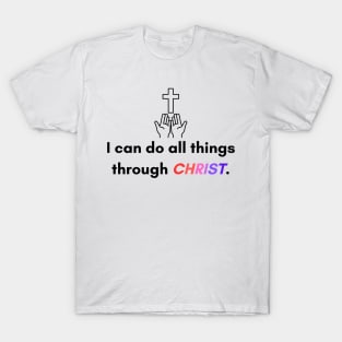 I can do all things trough christ. T-Shirt